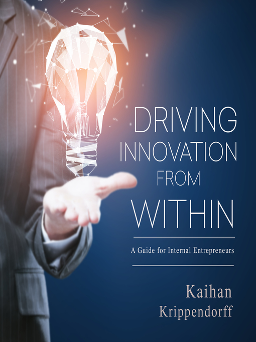 Title details for Driving Innovation from Within by Kaihan Krippendorff - Available